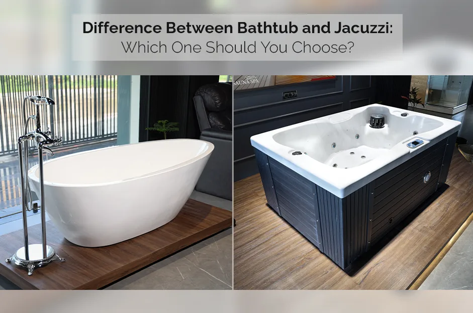 Difference Between Bathtub and Jacuzzi - JAL Bath Fittings.